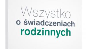 Wszystko o świadczeniach rodzinnych
