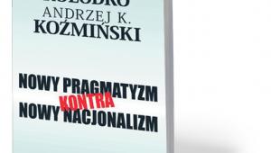 „Nowy pragmatyzm kontra nowy nacjonalizm”, Grzegorz W. Kołodko, Andrzej K. Koźmiński, Prószyński i S-ka, Warszawa 2017